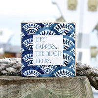 Life Happens The Beach Helps Block Sign