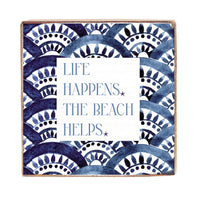 Life Happens The Beach Helps Block Sign