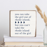 Can't Take The Girl Out Of Rhode Island Block Sign