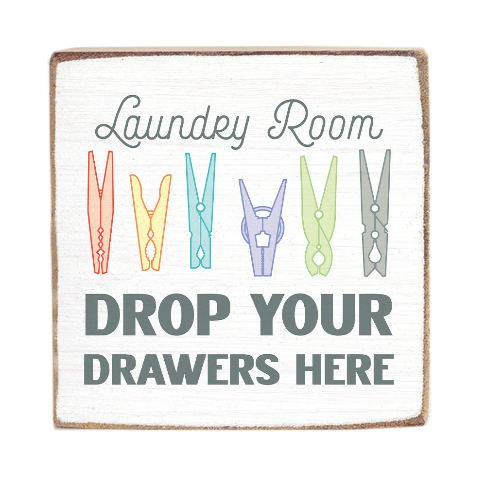 Drop Your Drawers Here Block Sign