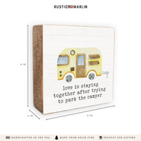 Love Is Staying Together Camper Block Sign