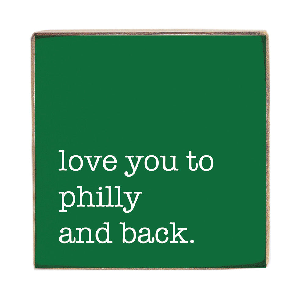 Love You To Philly And Back Green Block Sign