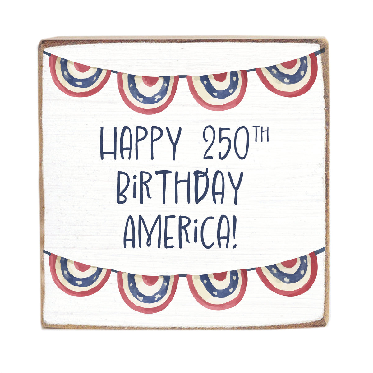 Happy 250th Birthday America Banner Block Sign