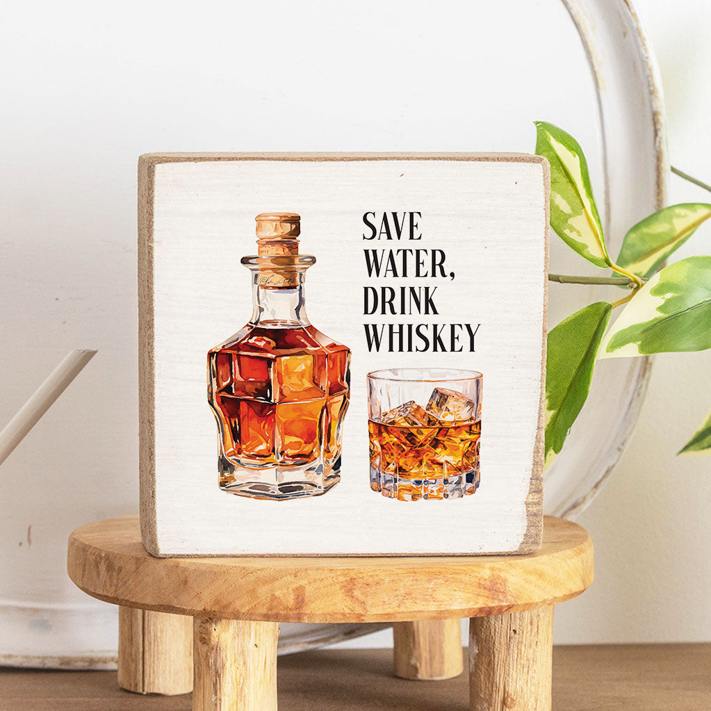 Save Water Drink Whiskey Square Block Sign