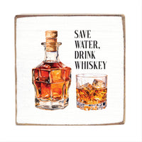 Save Water Drink Whiskey Square Block Sign