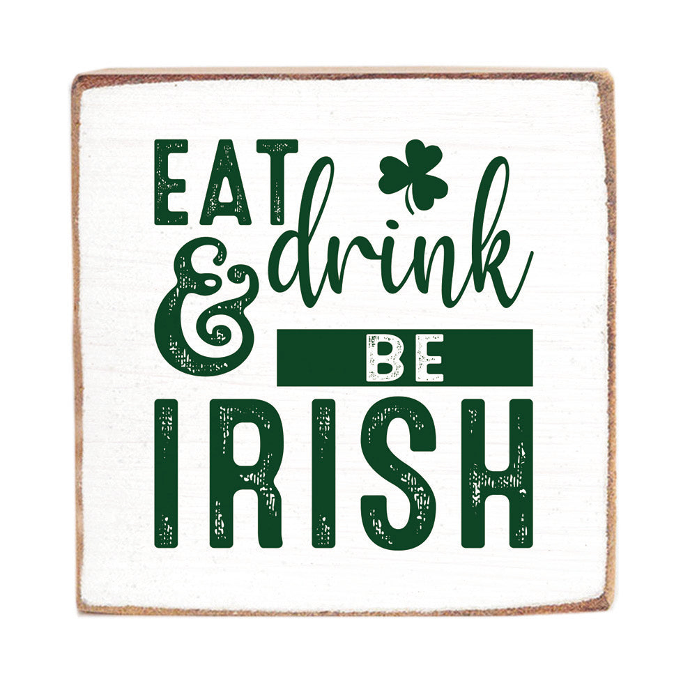 Eat Drink & Be Irish Decorative Square Block Sign