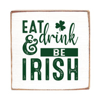 Eat Drink & Be Irish Decorative Square Block Sign