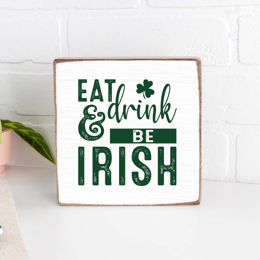 Eat Drink & Be Irish Decorative Square Block Sign
