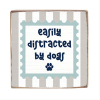 Easily Distracted By Dogs Block Sign