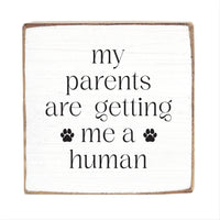 My Parents Are Getting Me A Human Block Sign