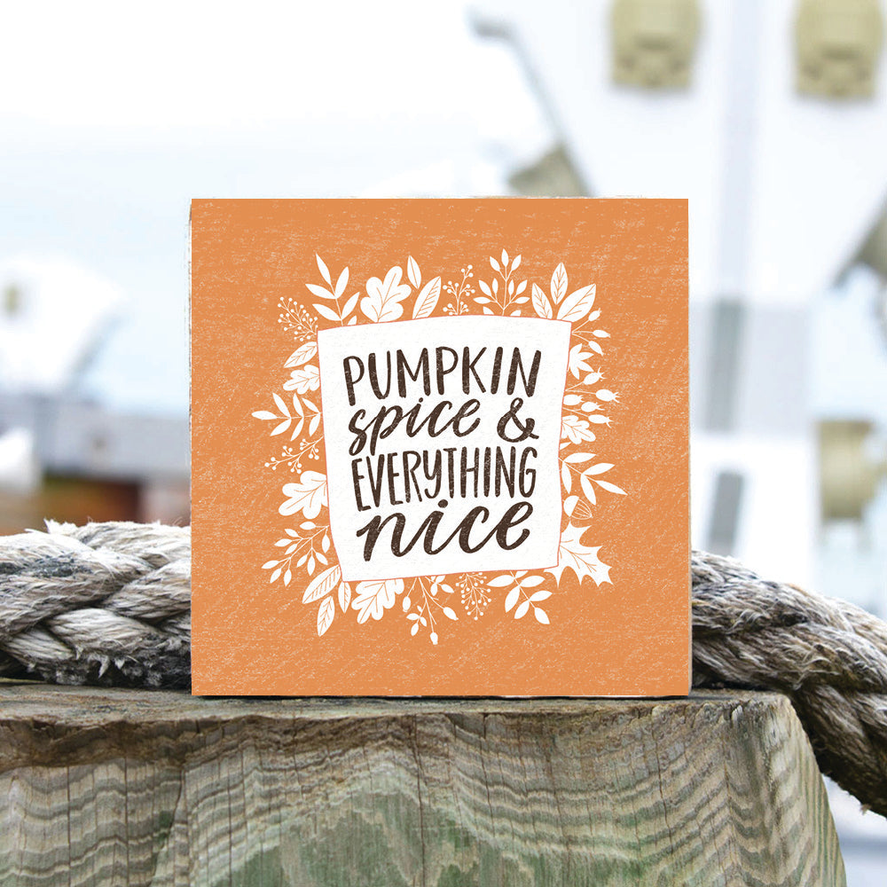 Pumpkin Spice & Everything Nice Block Sign
