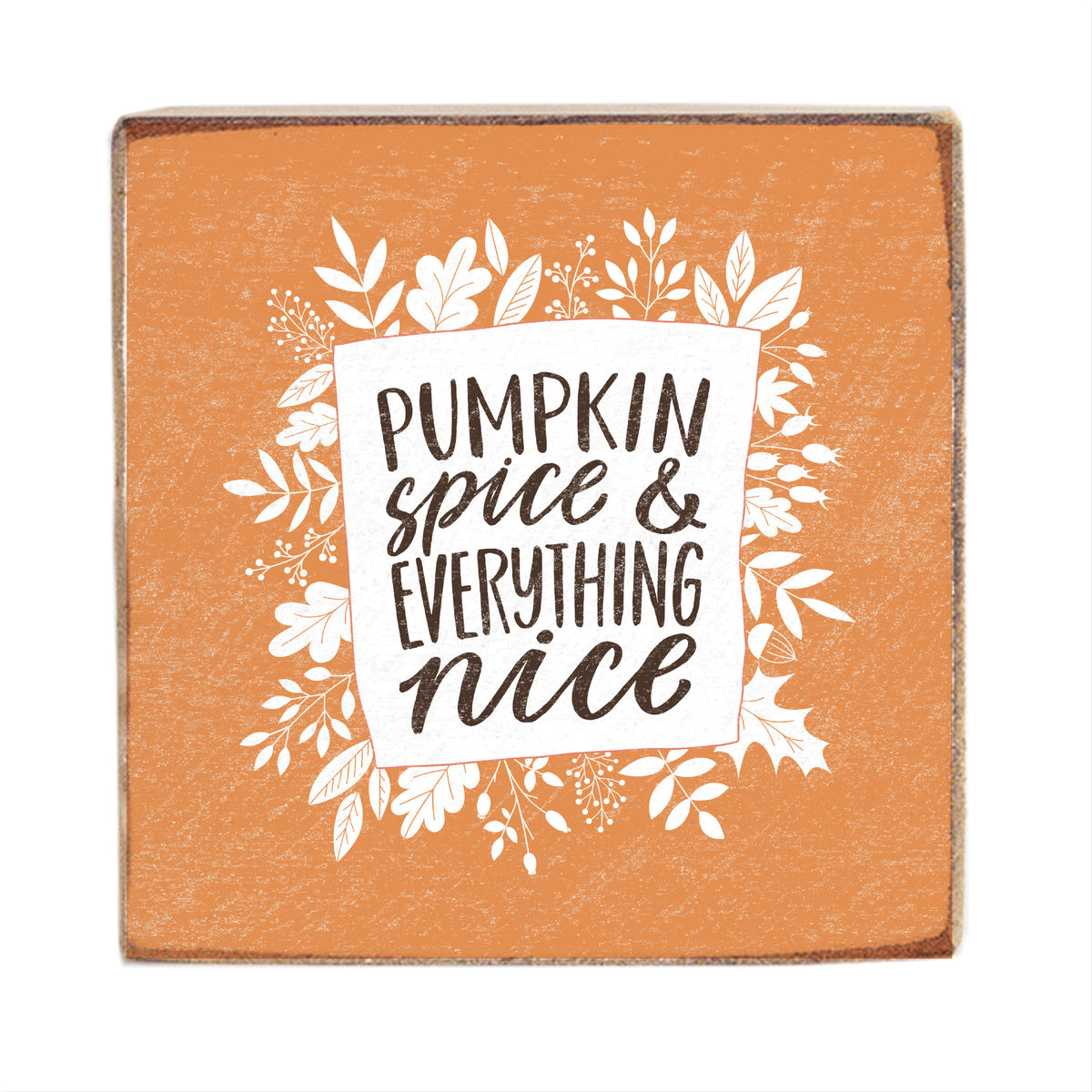 Pumpkin Spice & Everything Nice Block Sign