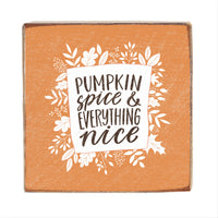 Pumpkin Spice & Everything Nice Block Sign