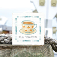 Spilling Pumpkin Spice Tea Block Sign