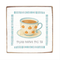 Spilling Pumpkin Spice Tea Block Sign