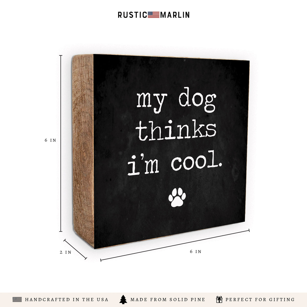 My Dog Thinks I'm Cool Block Sign