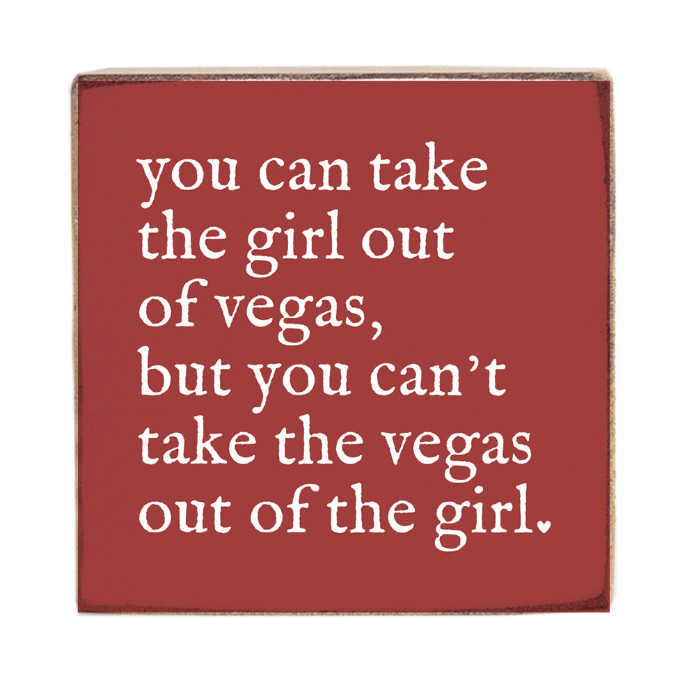Can't Take The Girl Out Of Vegas Block Sign