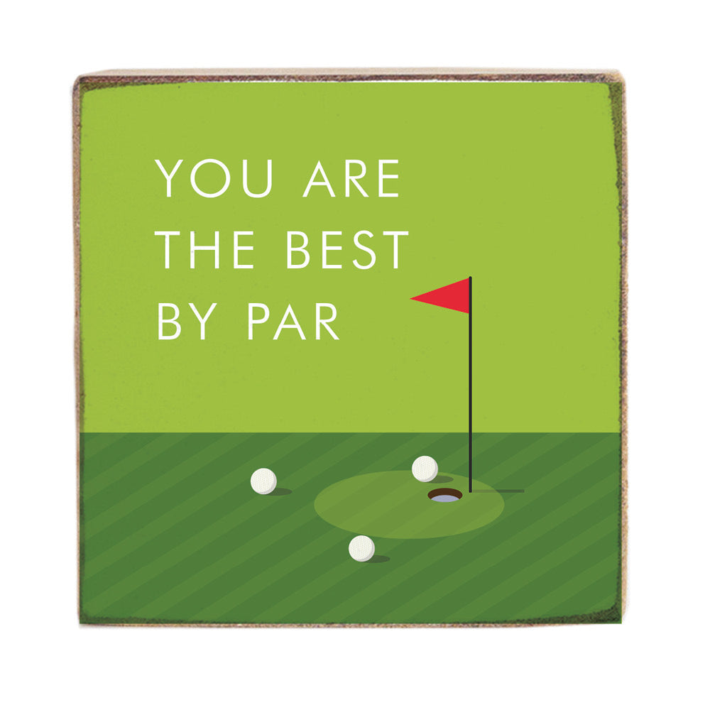 You Are The Best By Par Square Block Sign