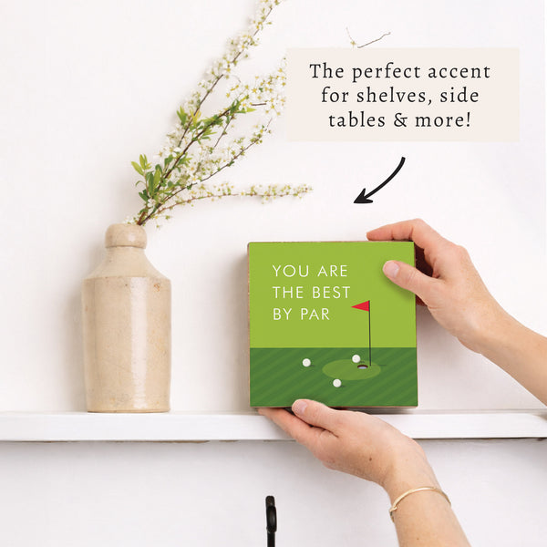You Are The Best By Par Block Sign
