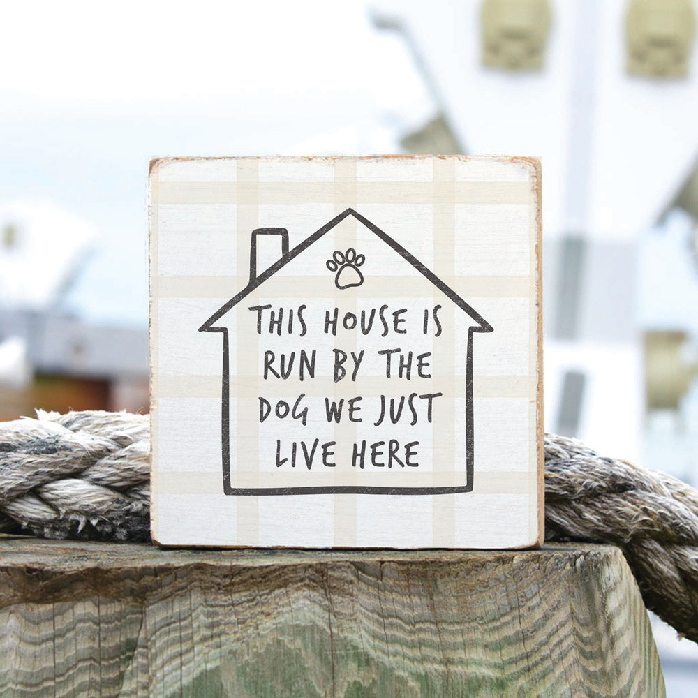 House Run By Dog Square Block Sign