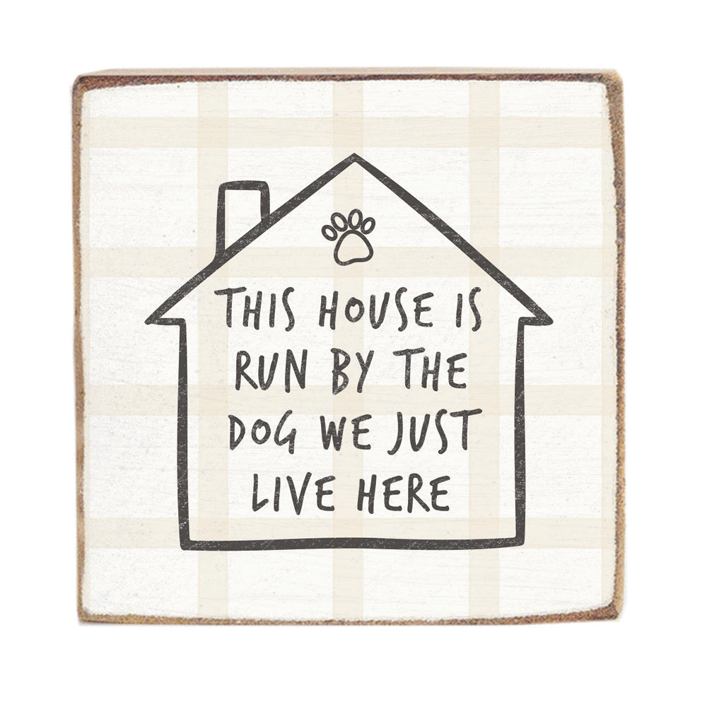 House Run By Dog Square Block Sign
