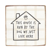 House Run By Dog Square Block Sign