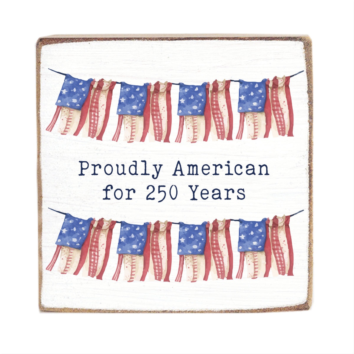Proudly American For 250 Years Block Sign