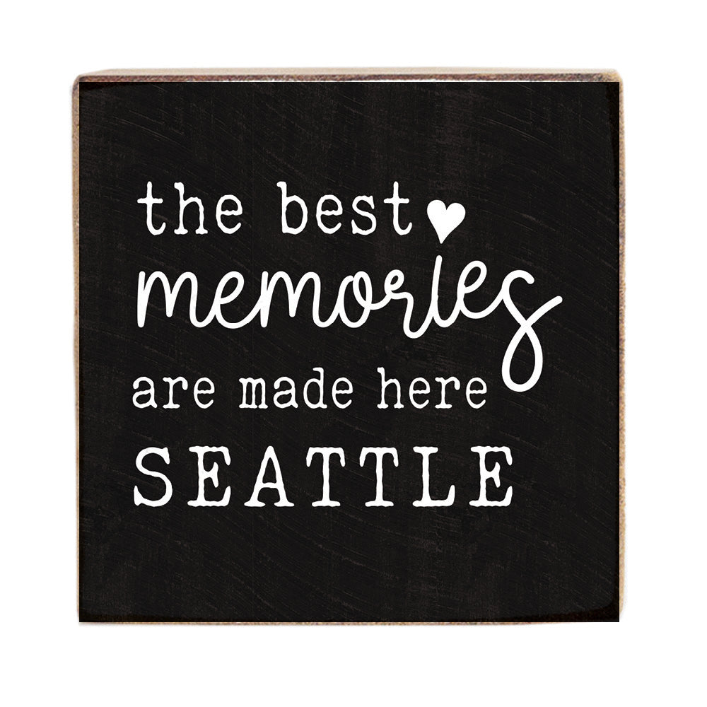 Seattle Best Memories Made Here Block Sign