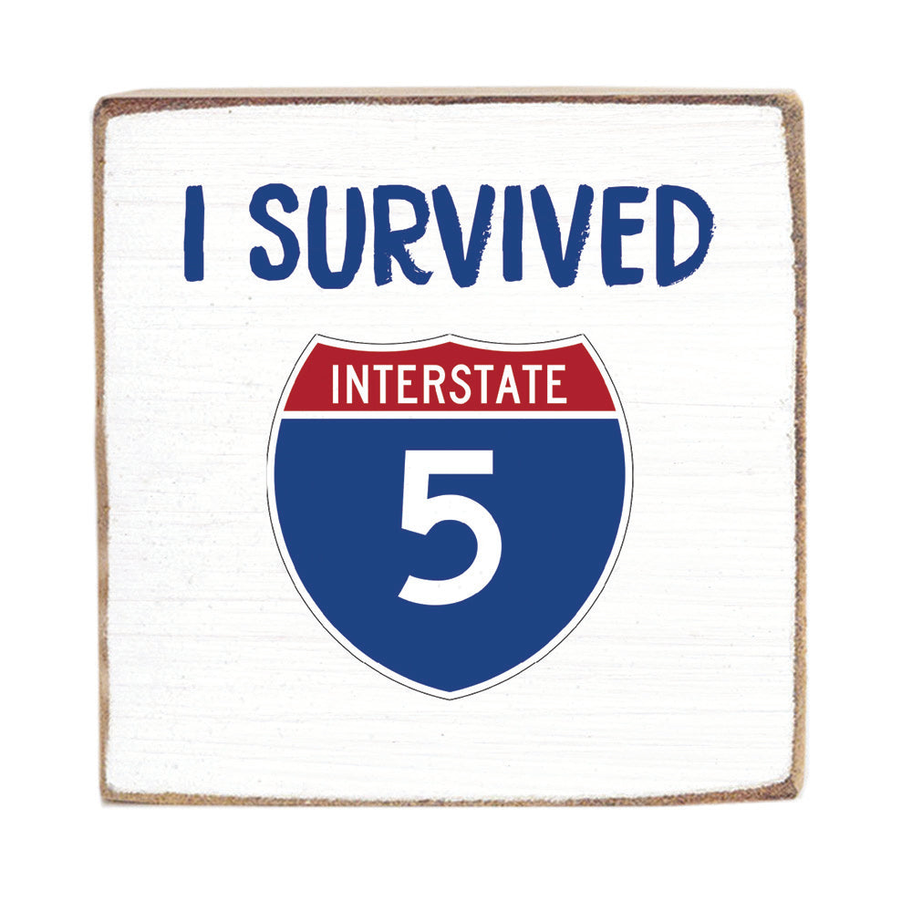 I Survived Interstate 5 Block Sign