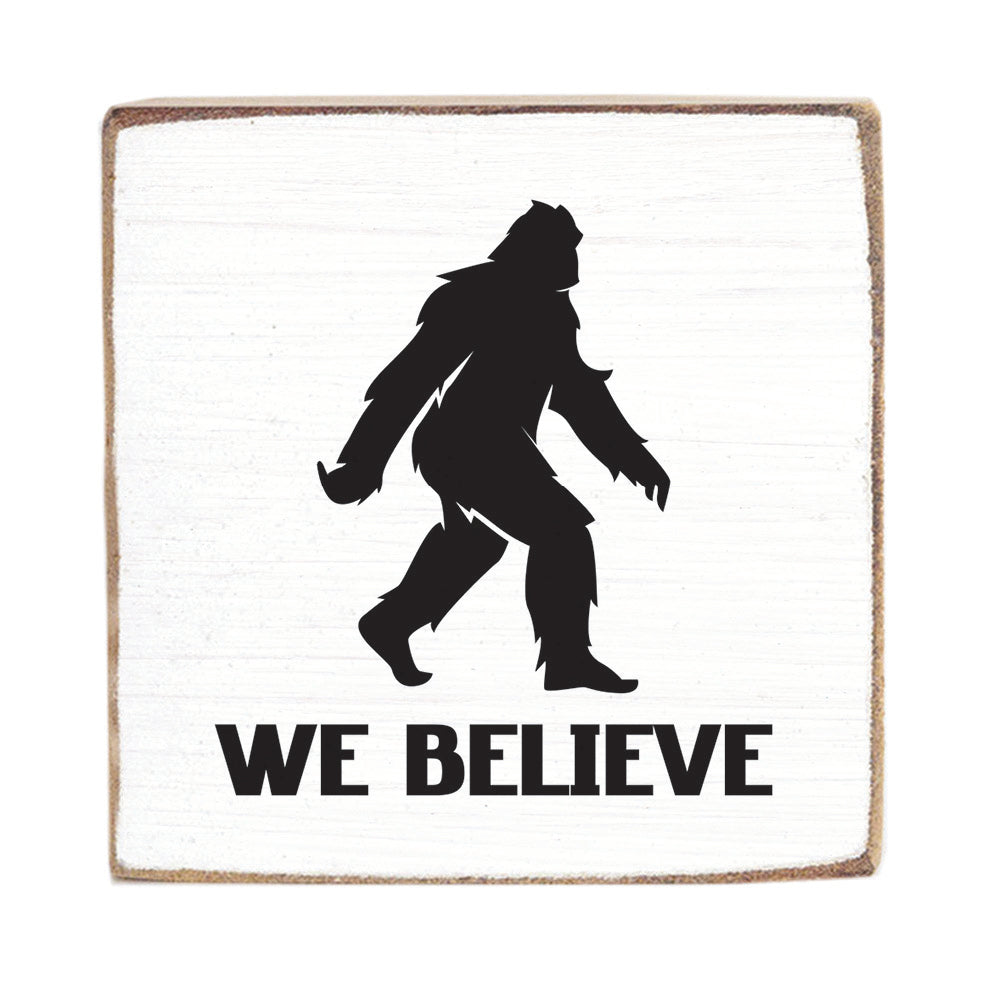 Big Foot We Believe Block Sign