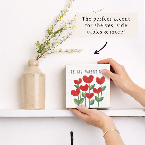 Be My Valentine Heart Flowers Block Sign