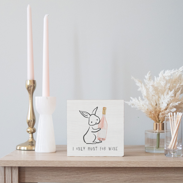 I Only Hunt For Wine Bunny Block Sign