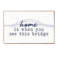 Home Is When You See This Bridge XL Block Sign