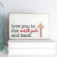 Love You To North Pole Block Sign