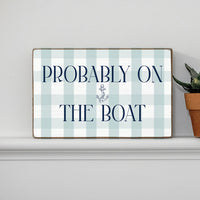 Blue Gingham Probably On The Boat XL Block Sign