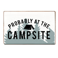 Probably At The Campsite Block Sign