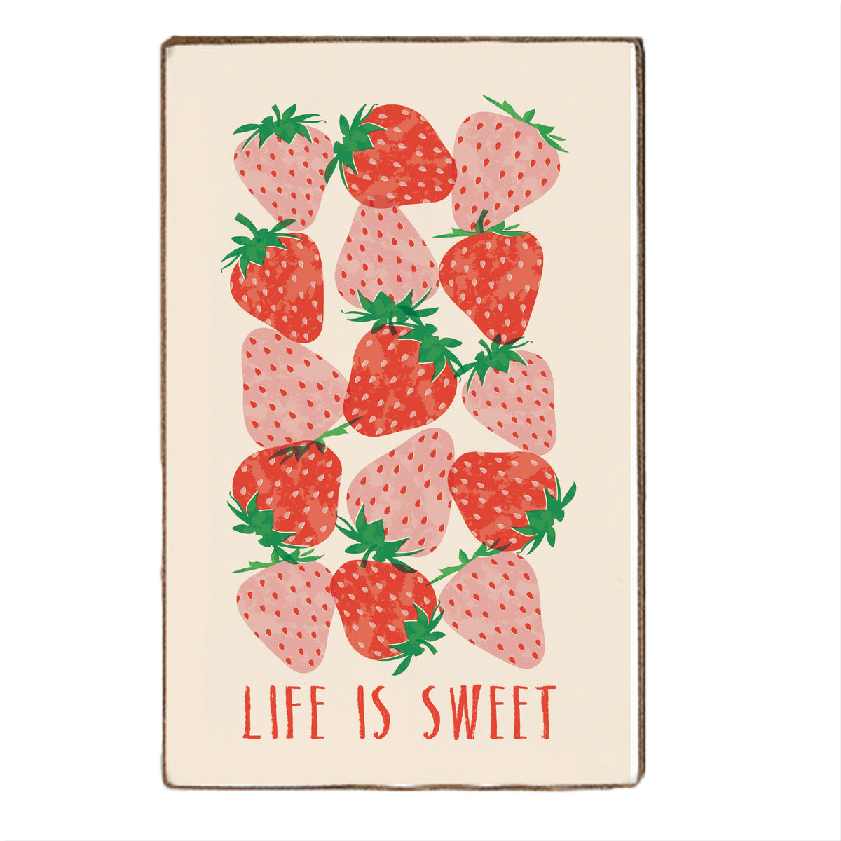 Strawberry Life Is Sweet Block Sign