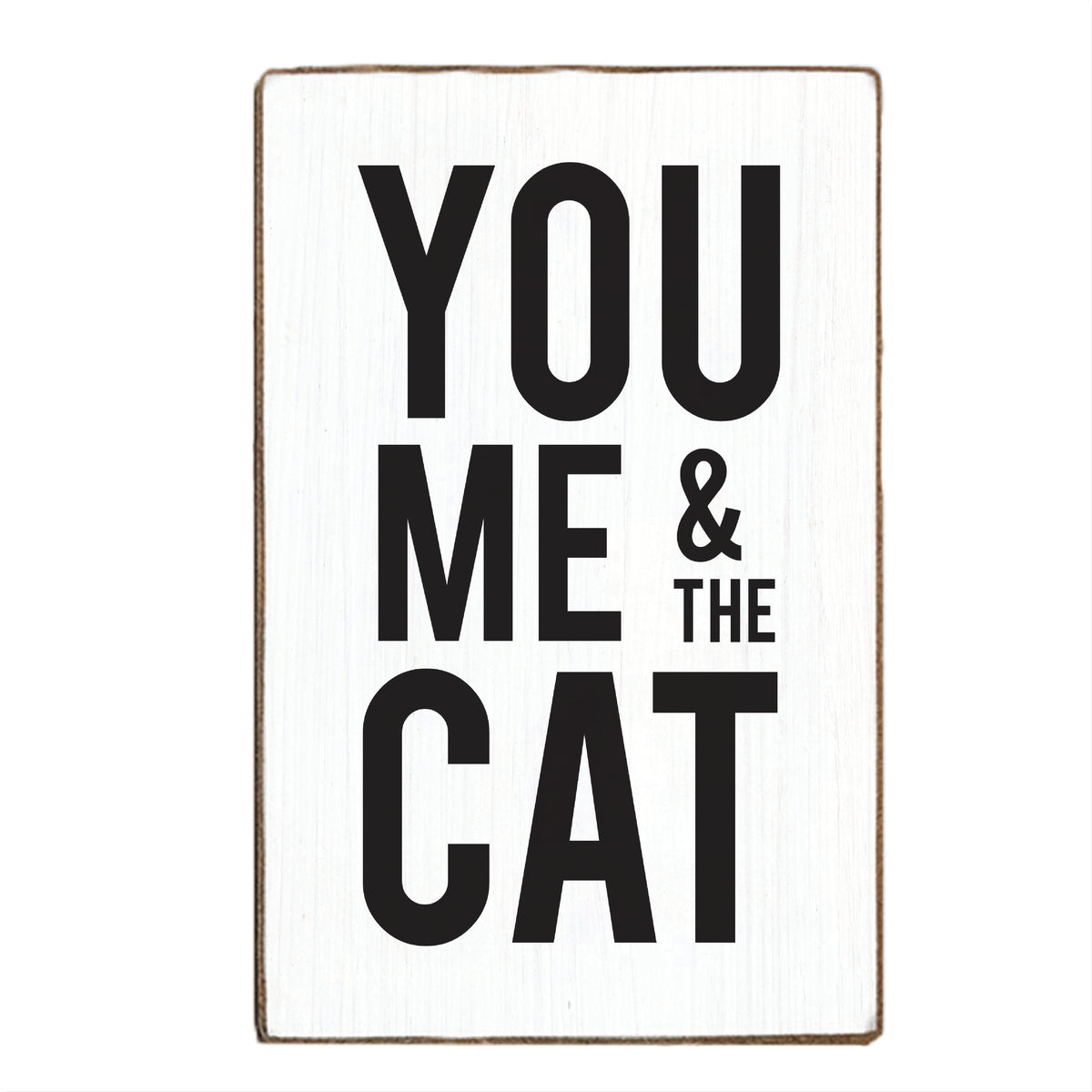 You Me And The Cat Block Sign
