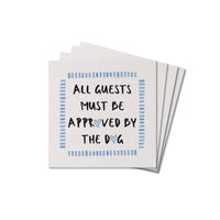 All Guests Must Be Approved The Dog Coaster Set