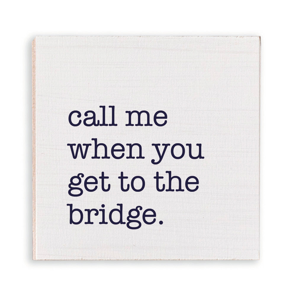 Call Me When You Get To The Bridge Magnet
