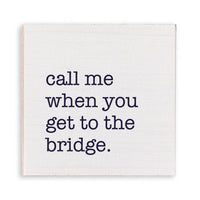 Call Me When You Get To The Bridge Magnet