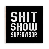 Shit Show Supervisor Magnet