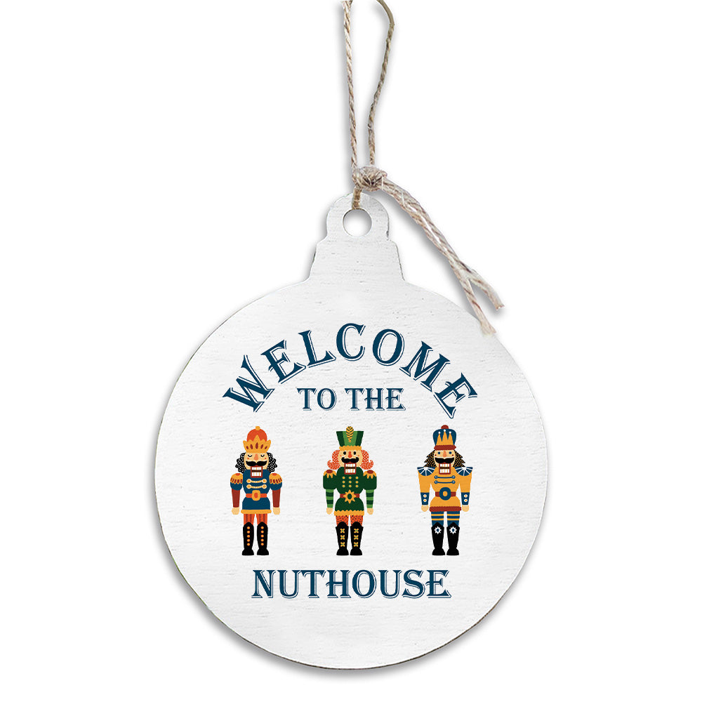 Welcome To The Nuthouse Ornament