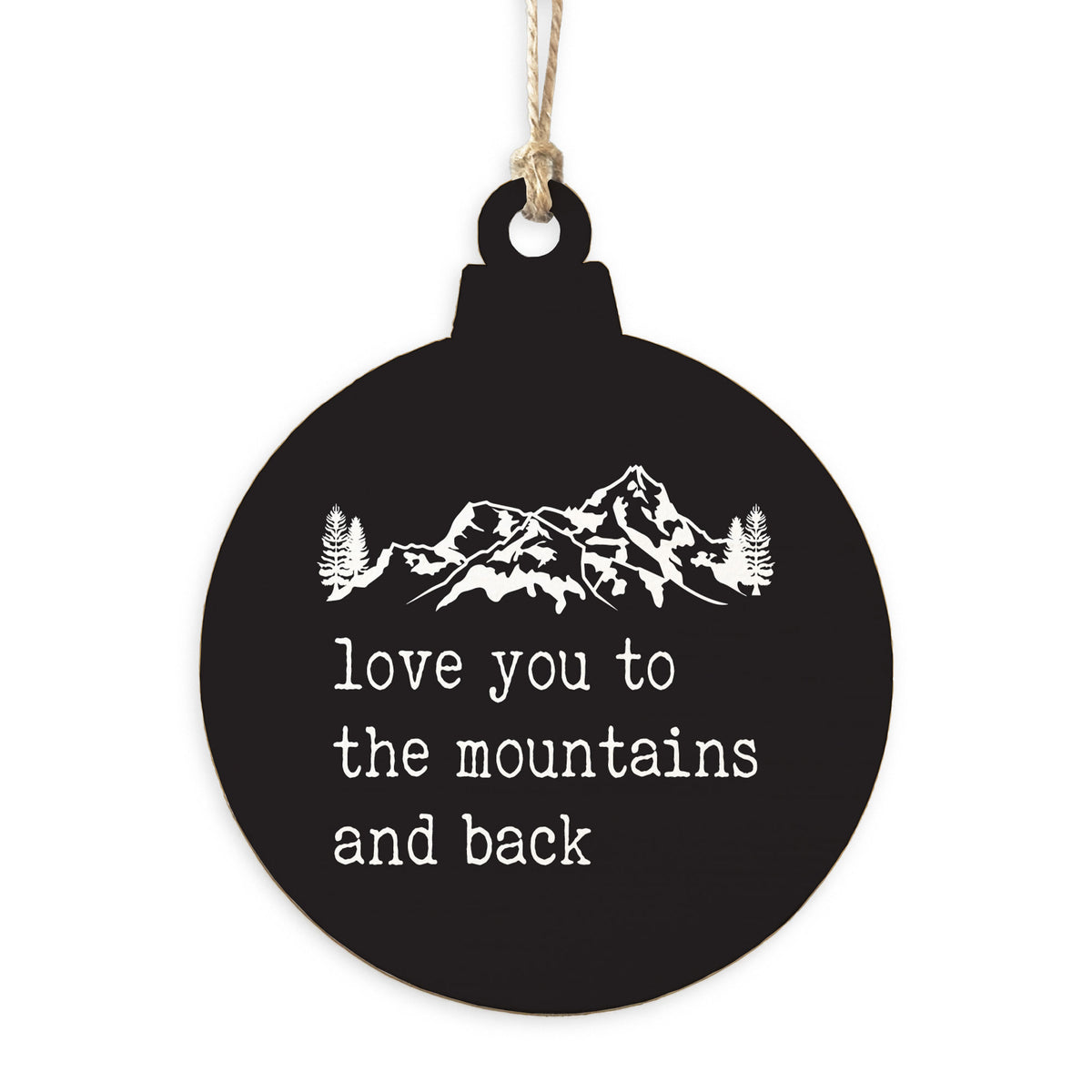 Love You To Mountains Ornament
