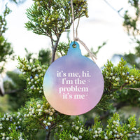 It’s Me, Hi I’m the Problem Wooden Ornament