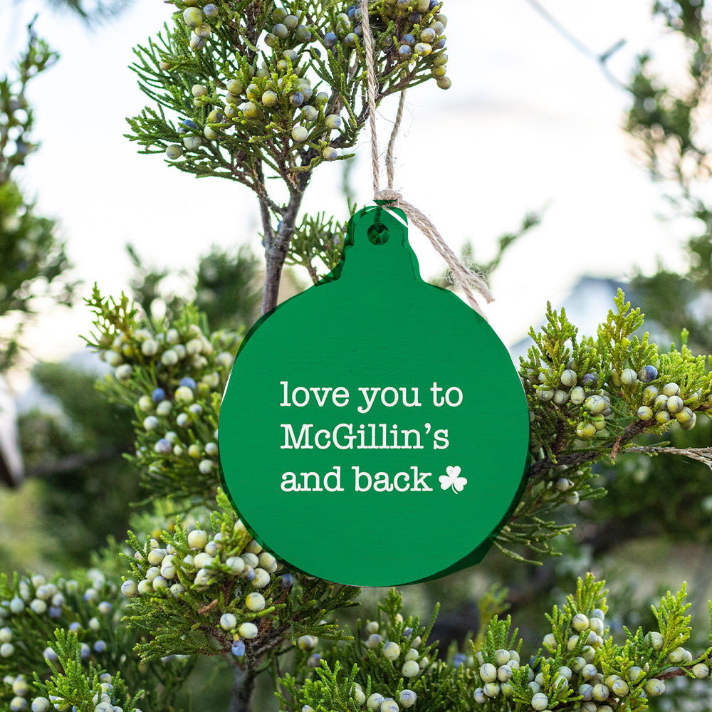 Love You To McGillin's And Back In Green Ornament