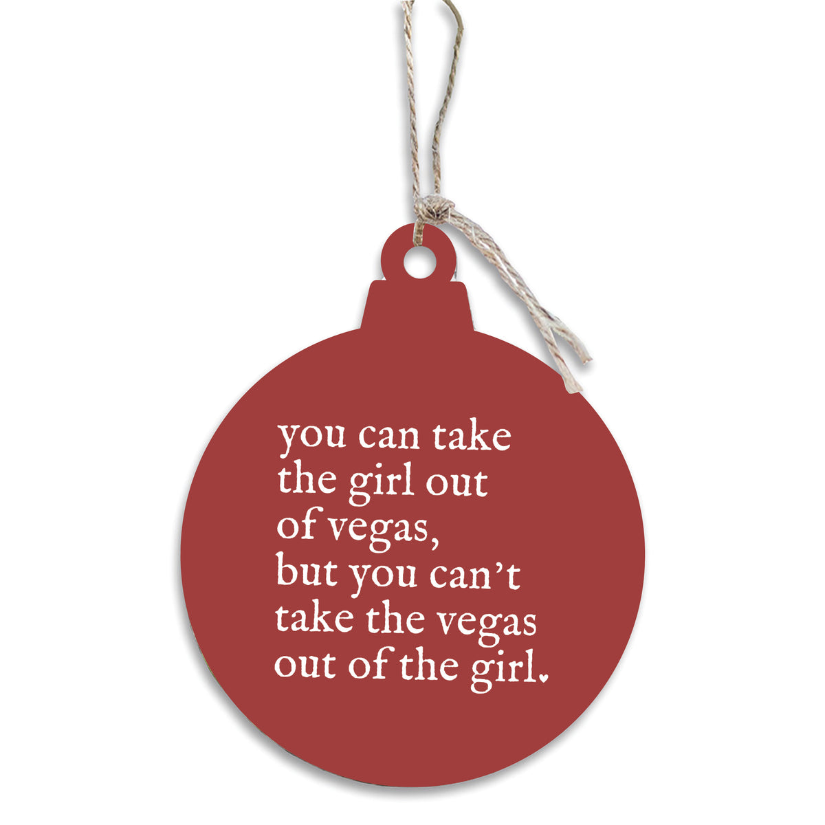 Can't Take The Girl Out Of Vegas Ornament