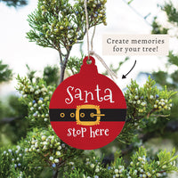 Santa Stop Here Ornament