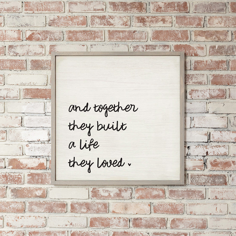 And Together They Built A Life They Loved Wall Art 24" x 24"