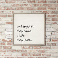 And Together They Built A Life They Loved Wall Art 24" x 24"